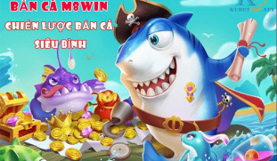 Bắn Cá M8Win - Bắn cá chất lượng, rinh quà liền tay